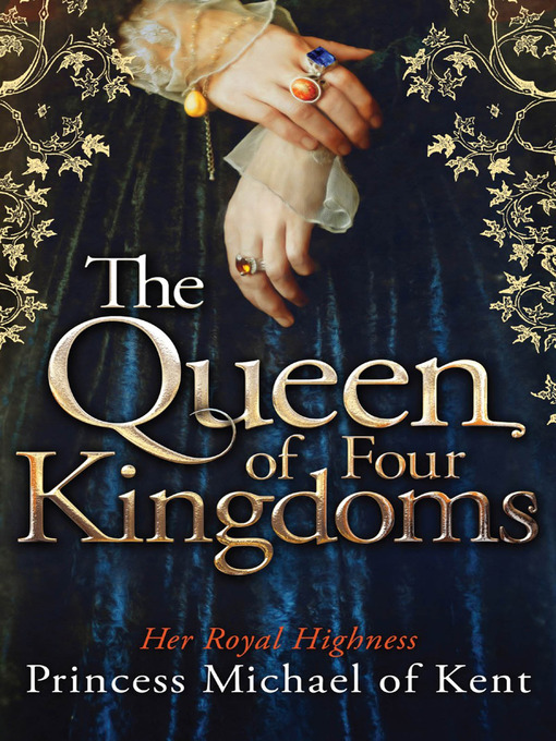 Title details for The Queen of Four Kingdoms by HRH Princess Michael of Kent - Wait list